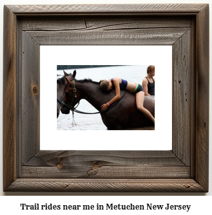 trail rides near me in Metuchen, New Jersey